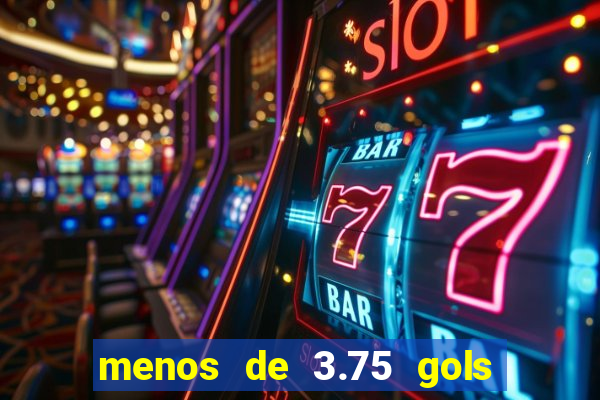 menos de 3.75 gols o que significa